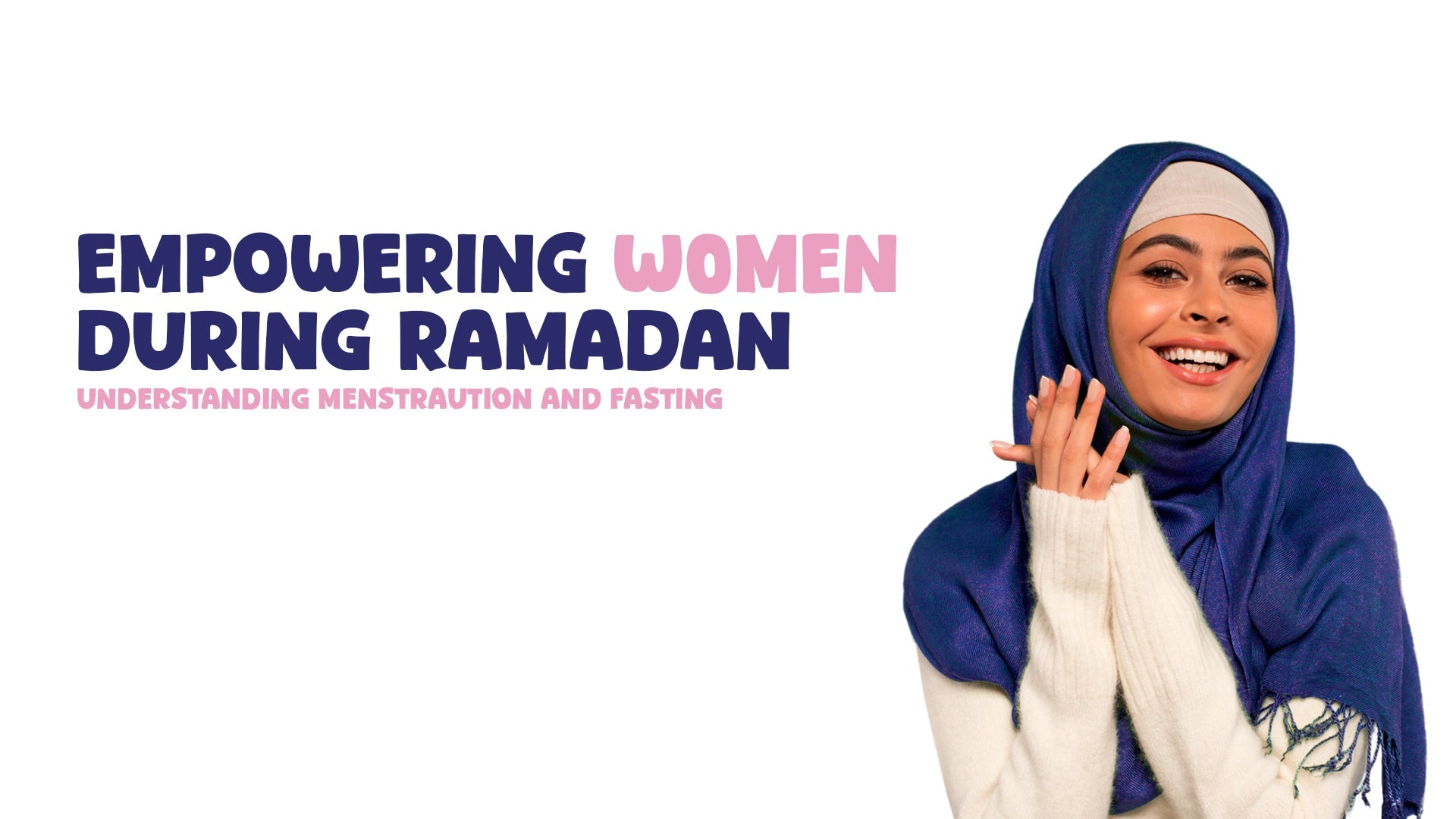 Empowering Women During Ramadan: Understanding Menstruation and Fasting