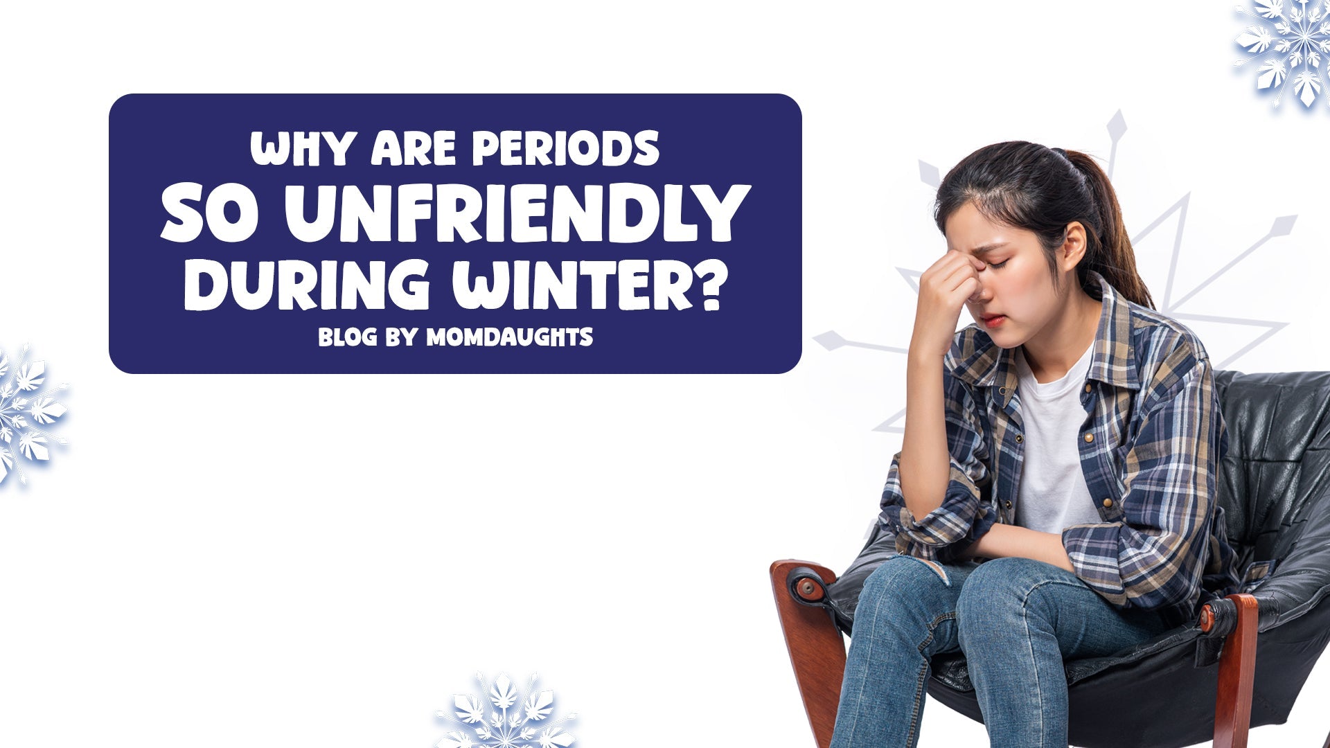 Why Are Periods So Unfriendly During Winter?