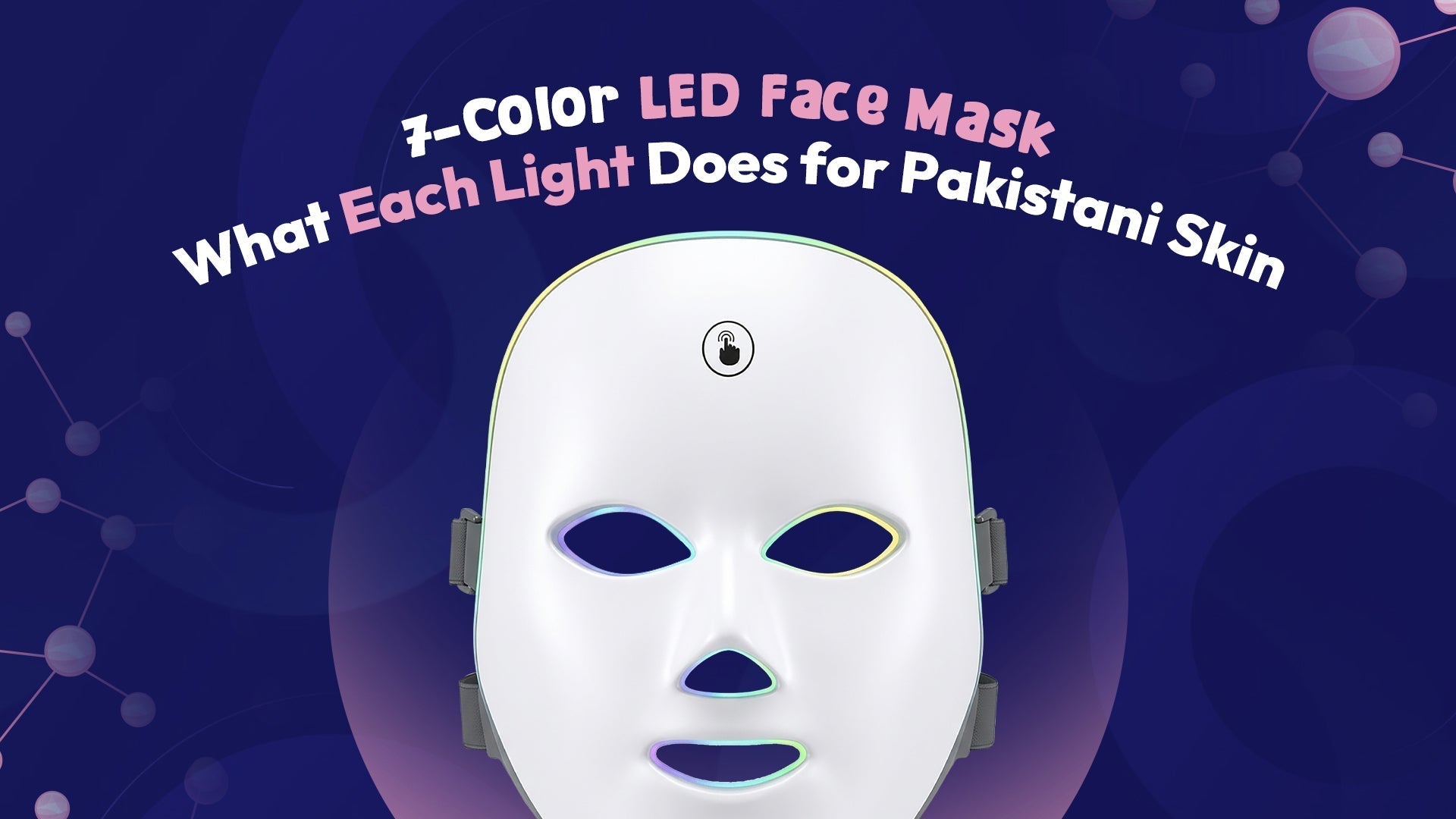 7 LED face mask colors: What Each Light Does for Pakistani Skin