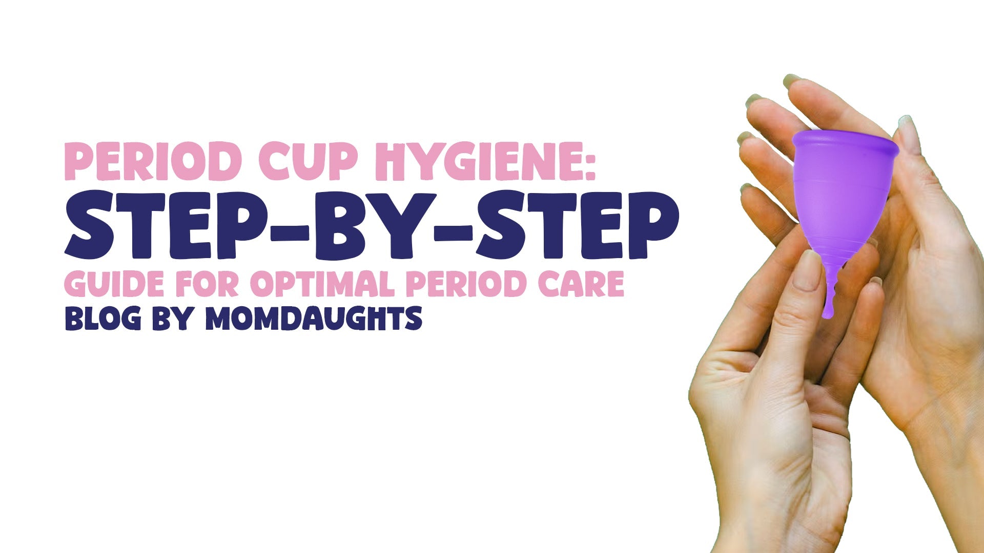 Period Cup Hygiene: A Step-by-Step Guide for Optimal Period Care