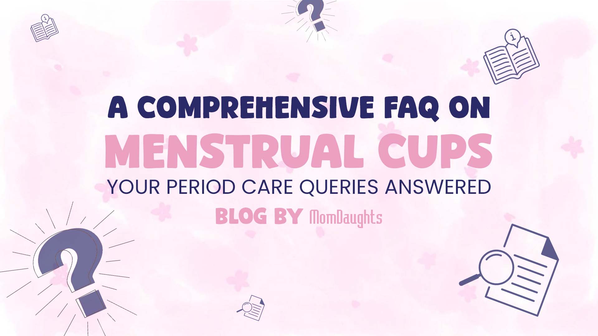 A Comprehensive FAQ on Menstrual Cups: Your Period Care Queries Answered