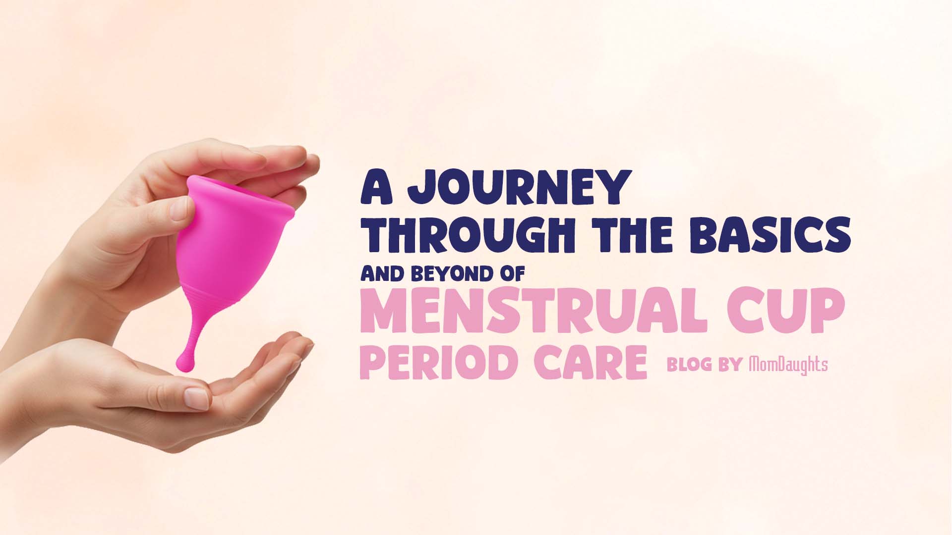 A Journey Through the Basics and Beyond of Menstrual Cup Period Care