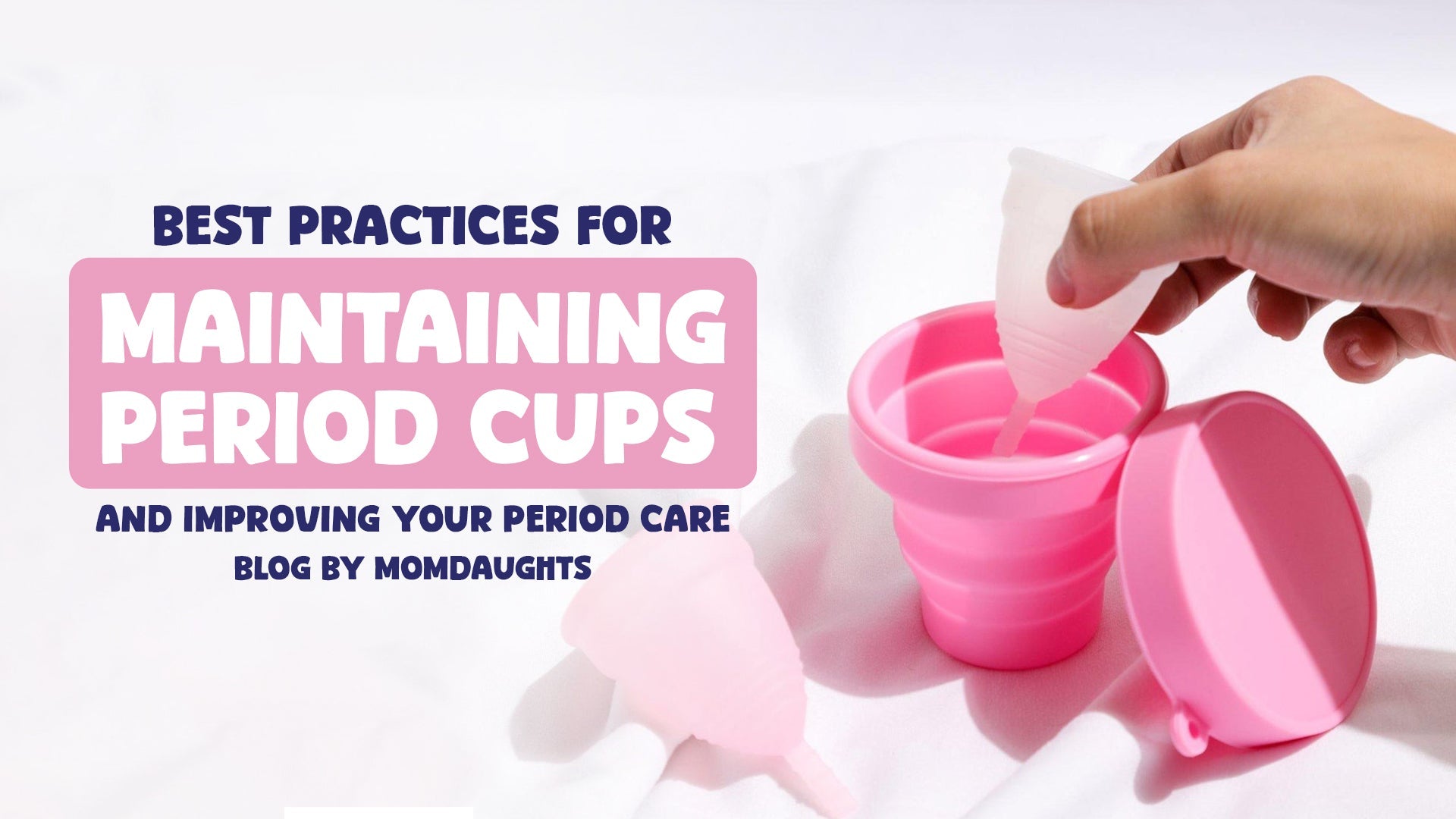 Best Practices for Maintaining Period Cups and Improving Your Period Care