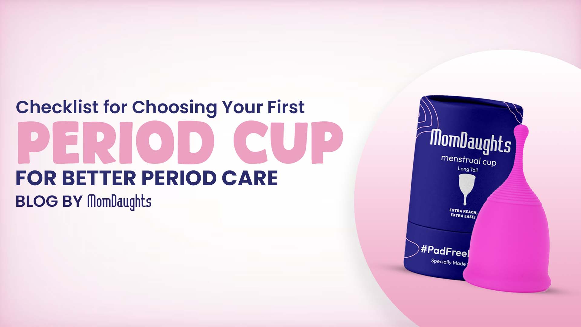 Checklist for Choosing Your First Period Cup for Better Period Care