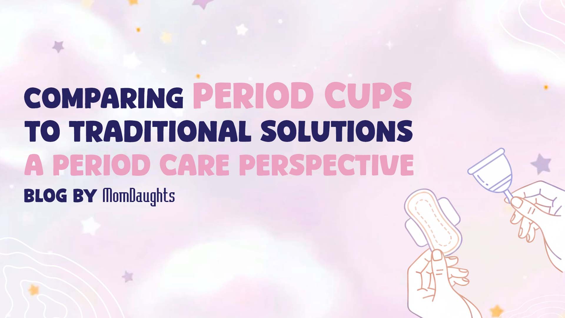 Comparing Period Cups to Traditional Solutions: A Period Care Perspective