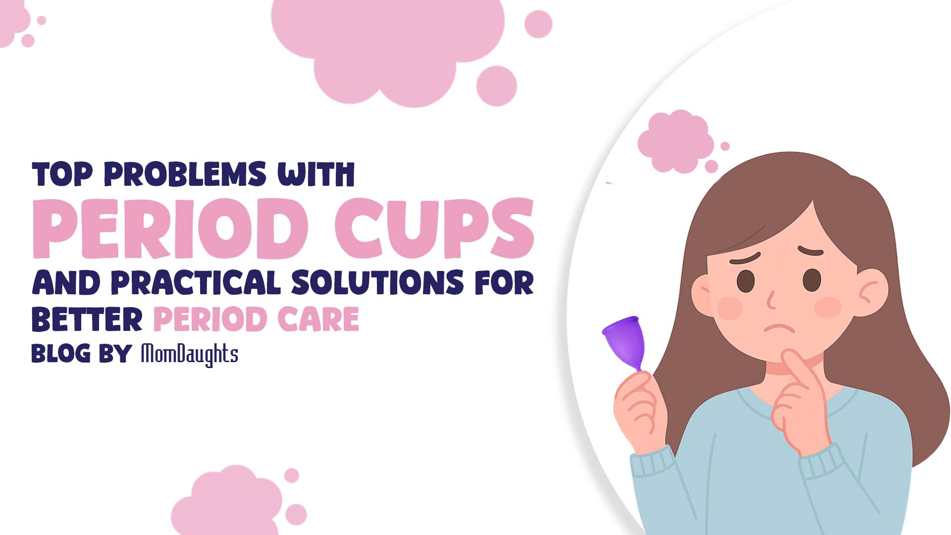 Top Problems with Period Cups and Practical Solutions for Better Period Care