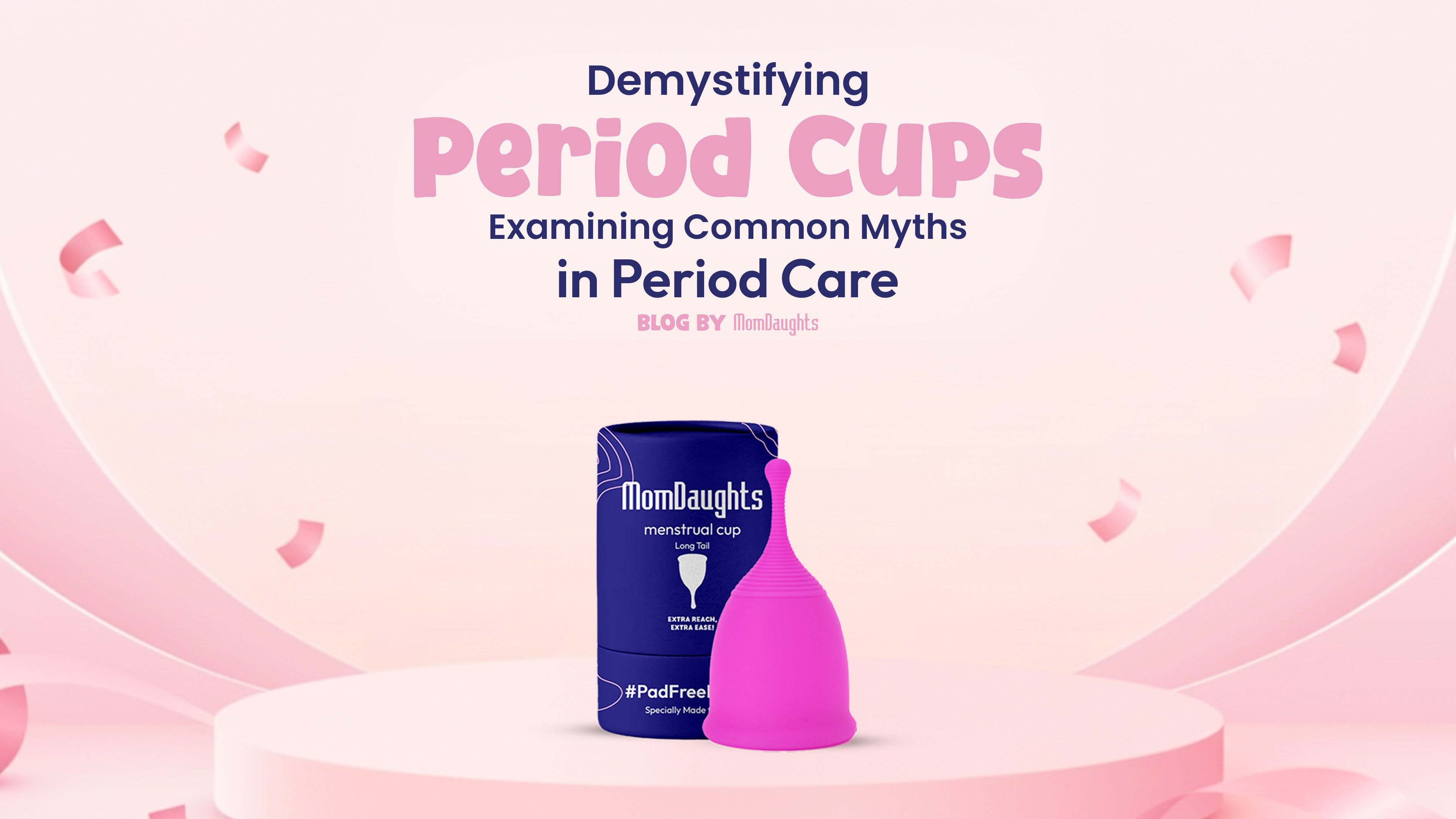 Demystifying Period Cups Examining Common Myths in Period Care