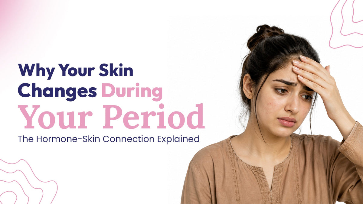 Why Your Skin Changes During Your Period (The Hormone-Skin Connection Explained)