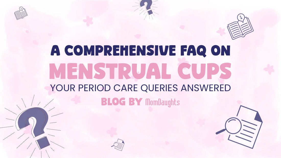 A Comprehensive FAQ on Menstrual Cups: Your Period Care Queries Answered