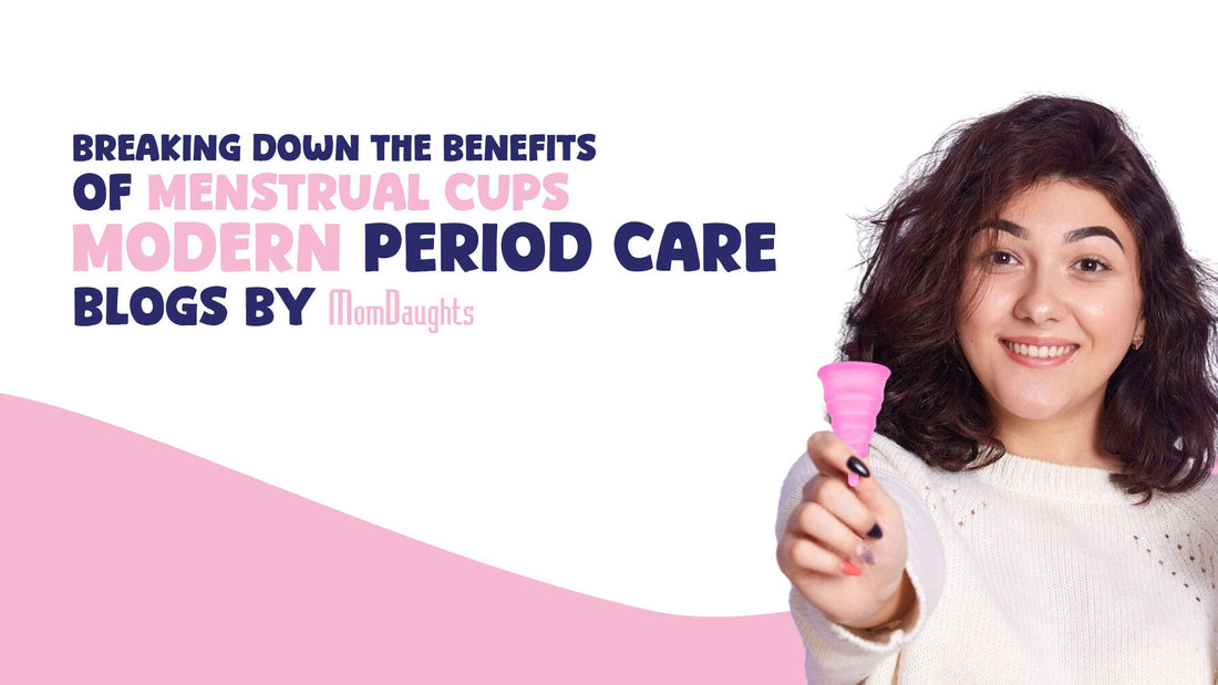 Breaking Down the Benefits of Menstrual Cups for Modern Period Care