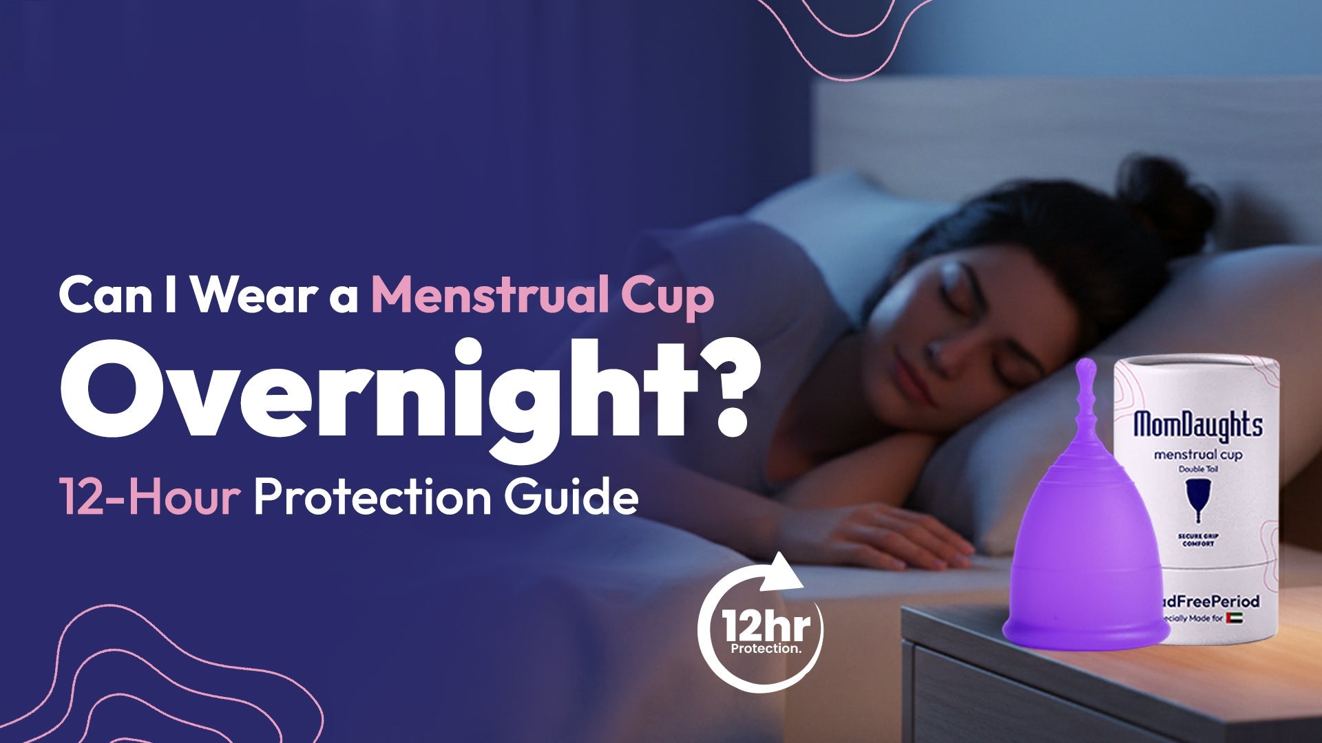 Can I Wear a Menstrual Cup Overnight? 12-Hour Protection Guide