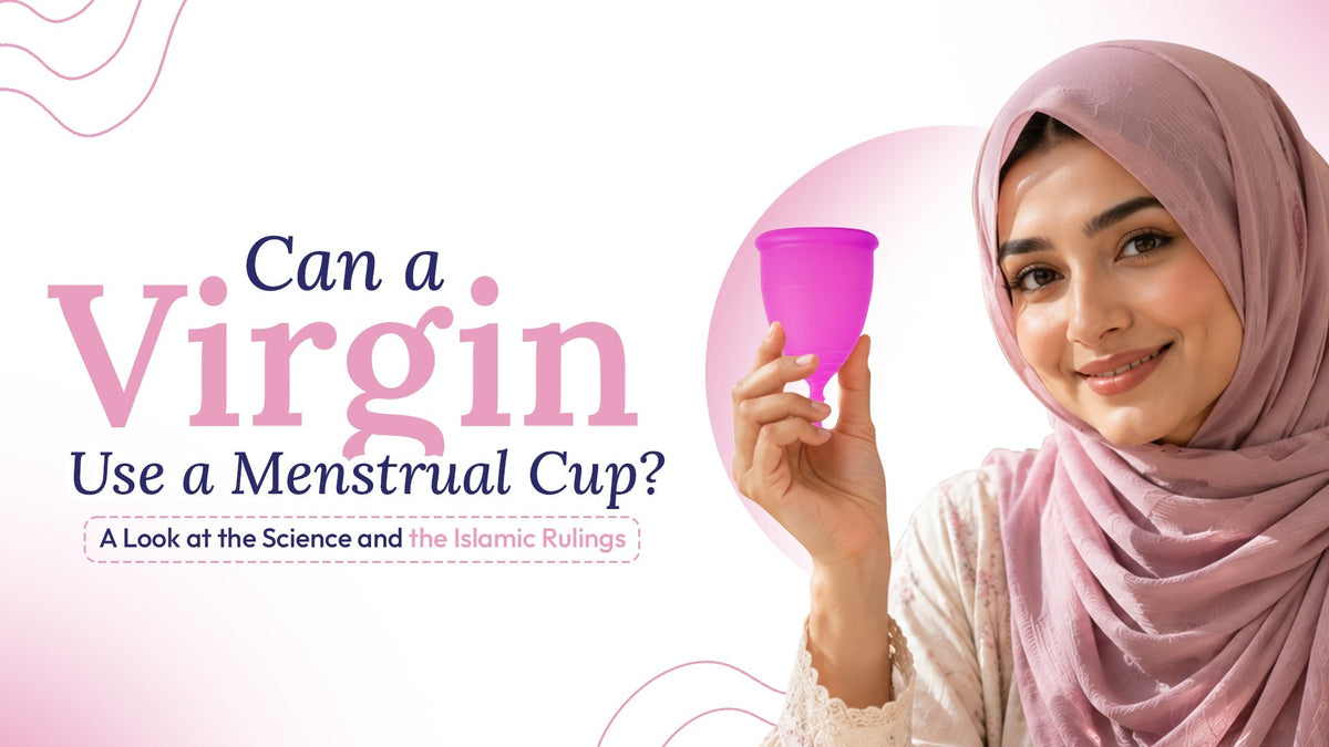 Can a Virgin Use a Menstrual Cup? A Look at the Science and the Islamic Rulings