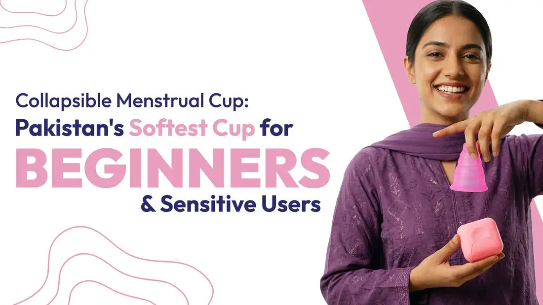 Collapsible Menstrual Cup: Pakistan's Softest Cup for Beginners and Sensitive Users