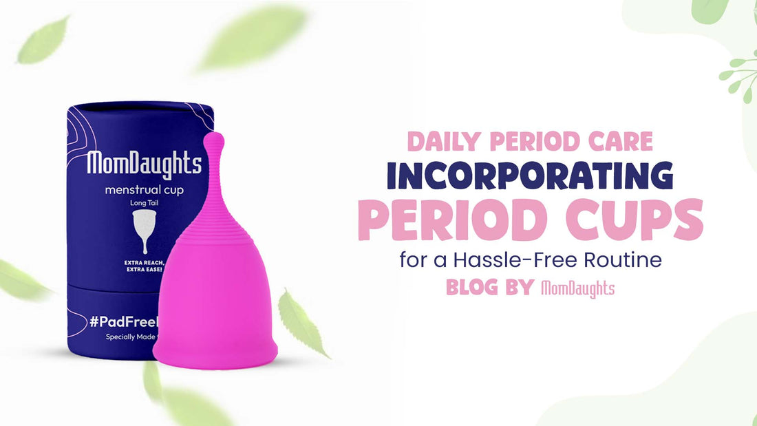 Daily Period Care: Incorporating Period Cups for a Hassle-Free Routine