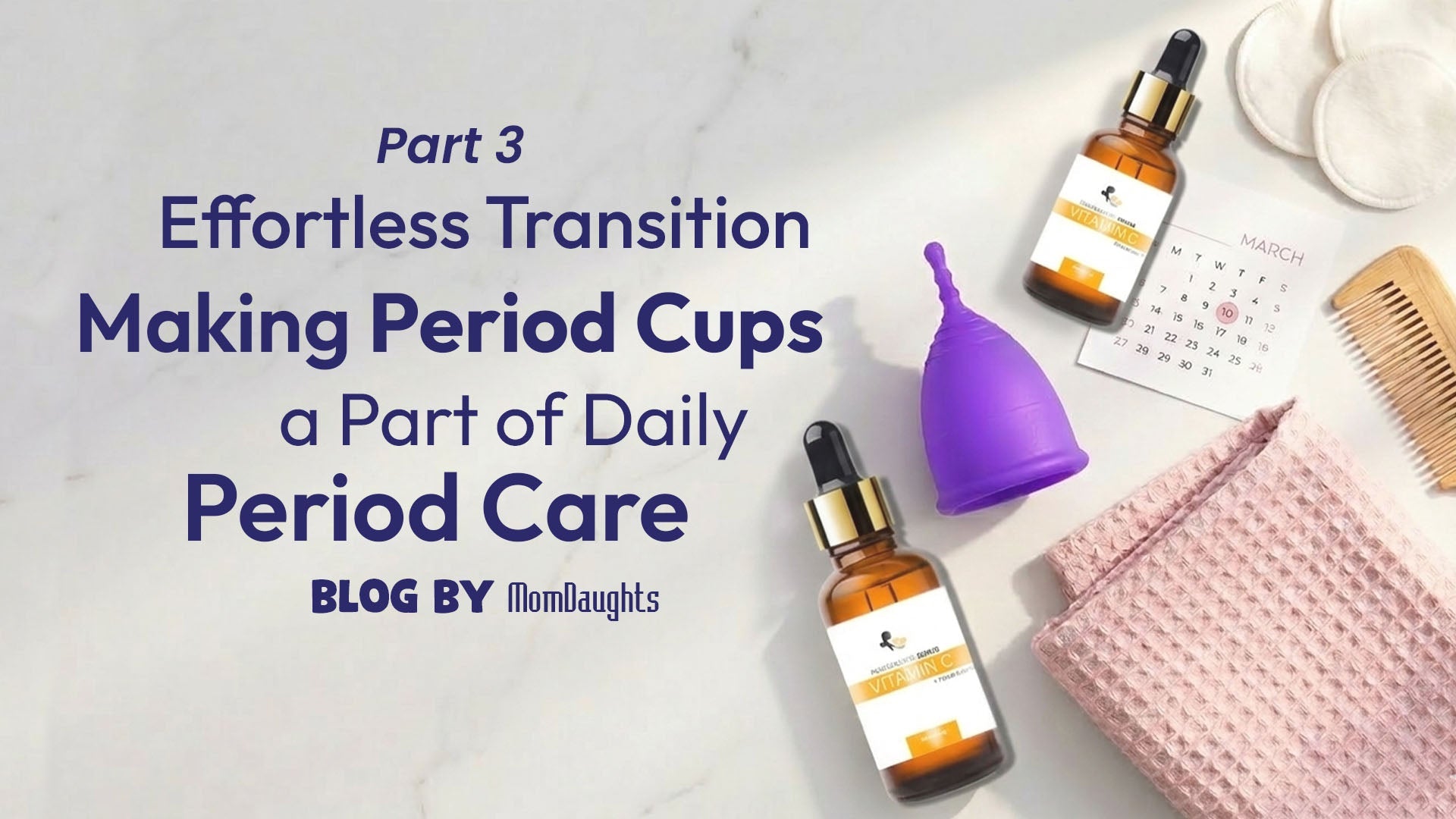 Effortless Transition: Making Period Cups a Part of Daily Period Care