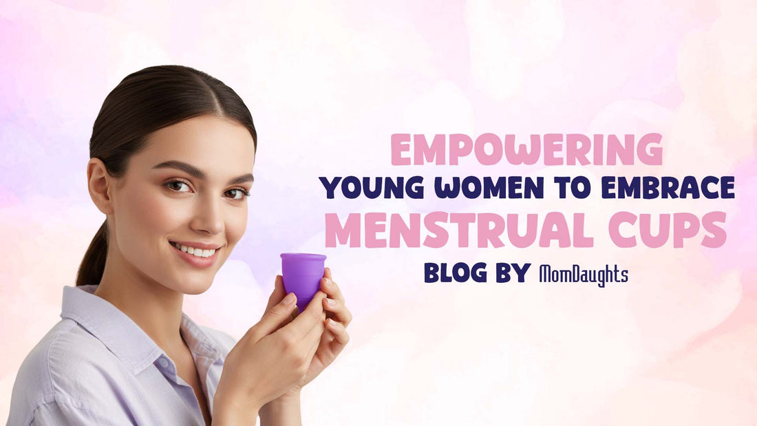 Empowering Young Women to Embrace Menstrual Cups