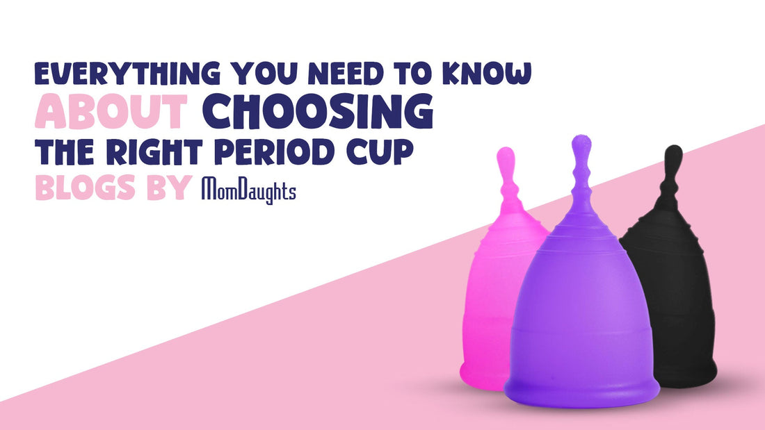 Everything You Need to Know About Choosing the Right Period Cup