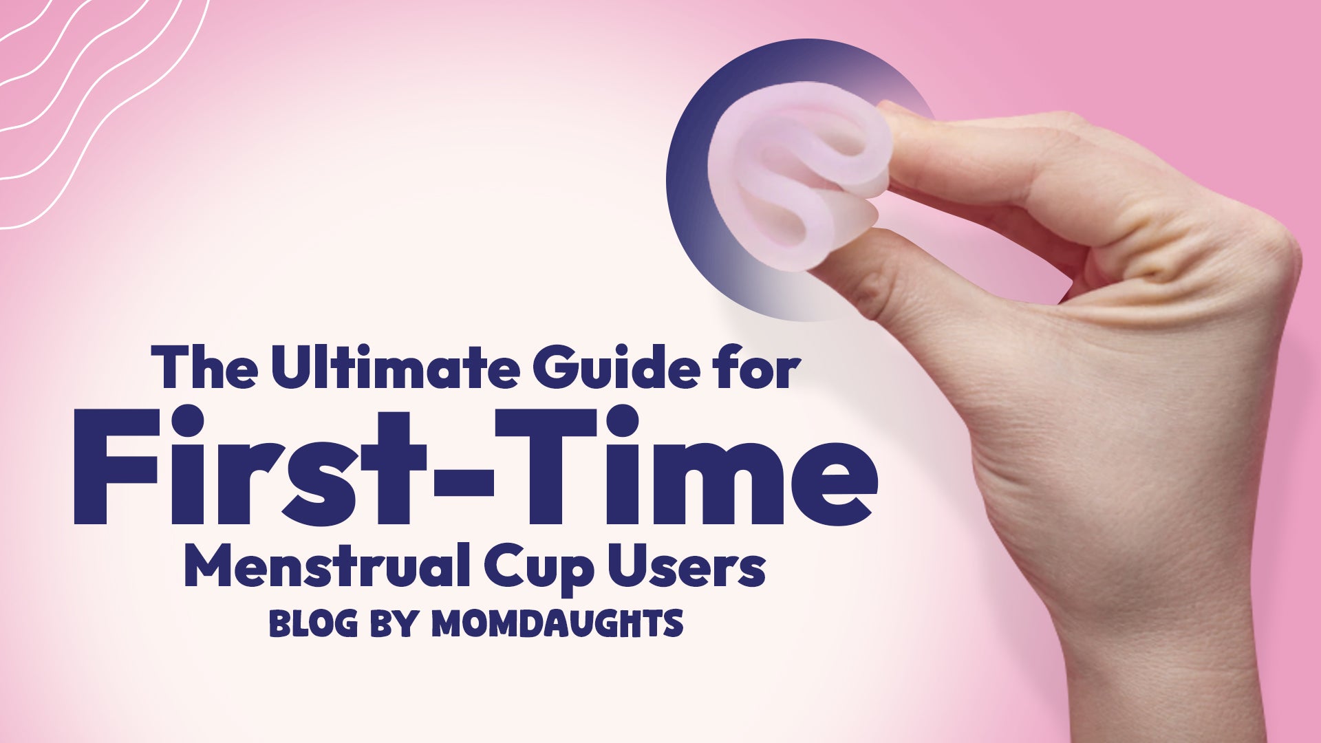 The Ultimate Guide for First-Time Menstrual Cup Users – MomDaughts