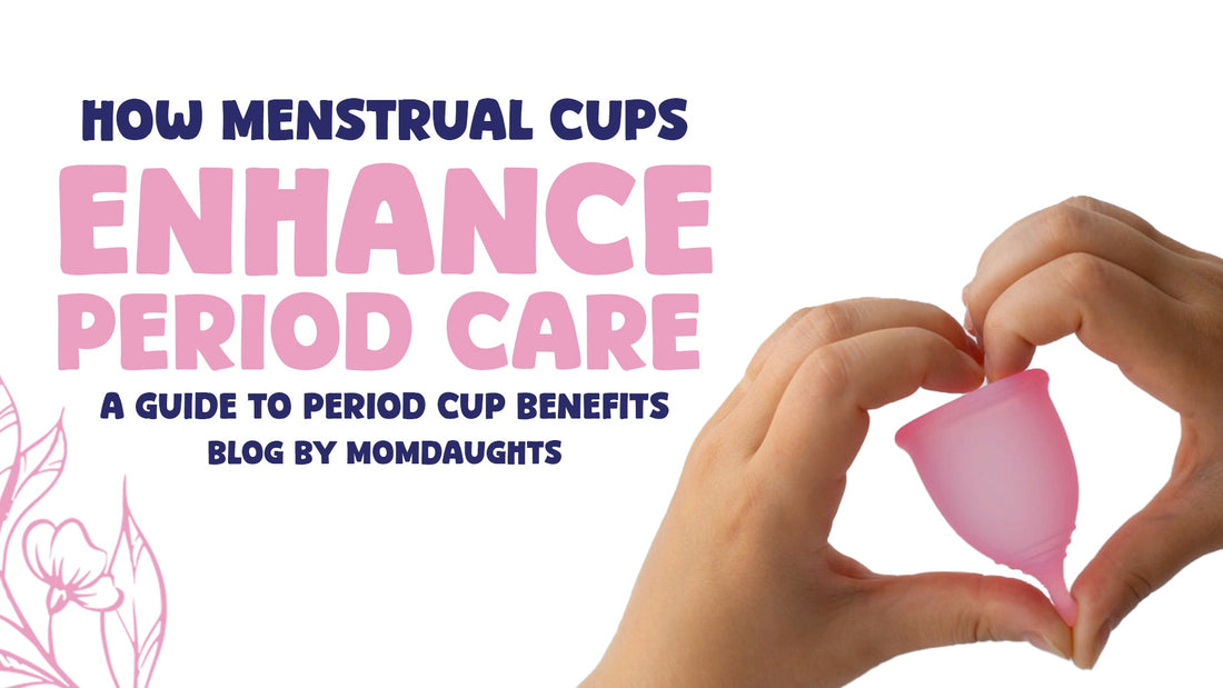 How Menstrual Cups Enhance Period Care: A Guide to Period Cup Benefits