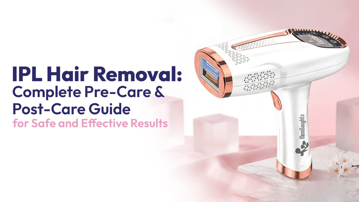 IPL Hair Removal: Complete Pre-Care & Post-Care Guide for Safe and Effective Results