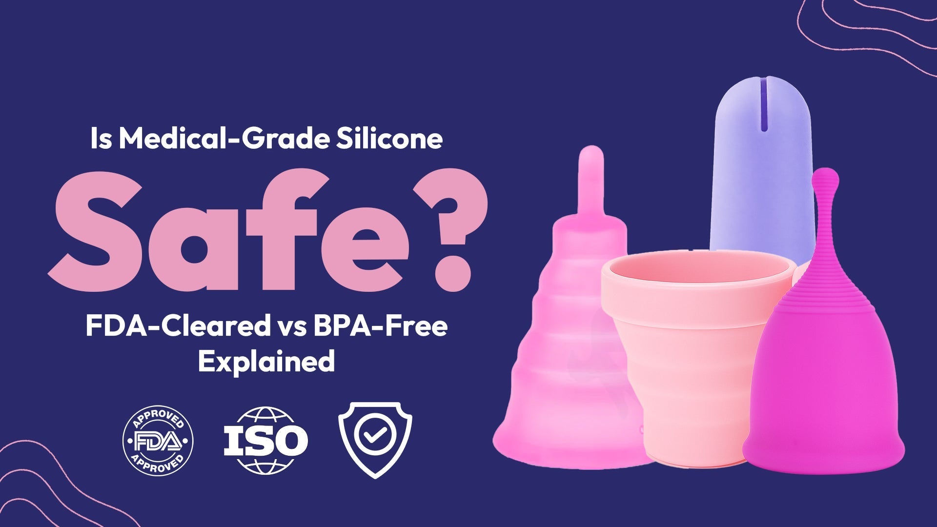 Is Medical-Grade Silicone Safe? FDA-Cleared vs BPA-Free Explained