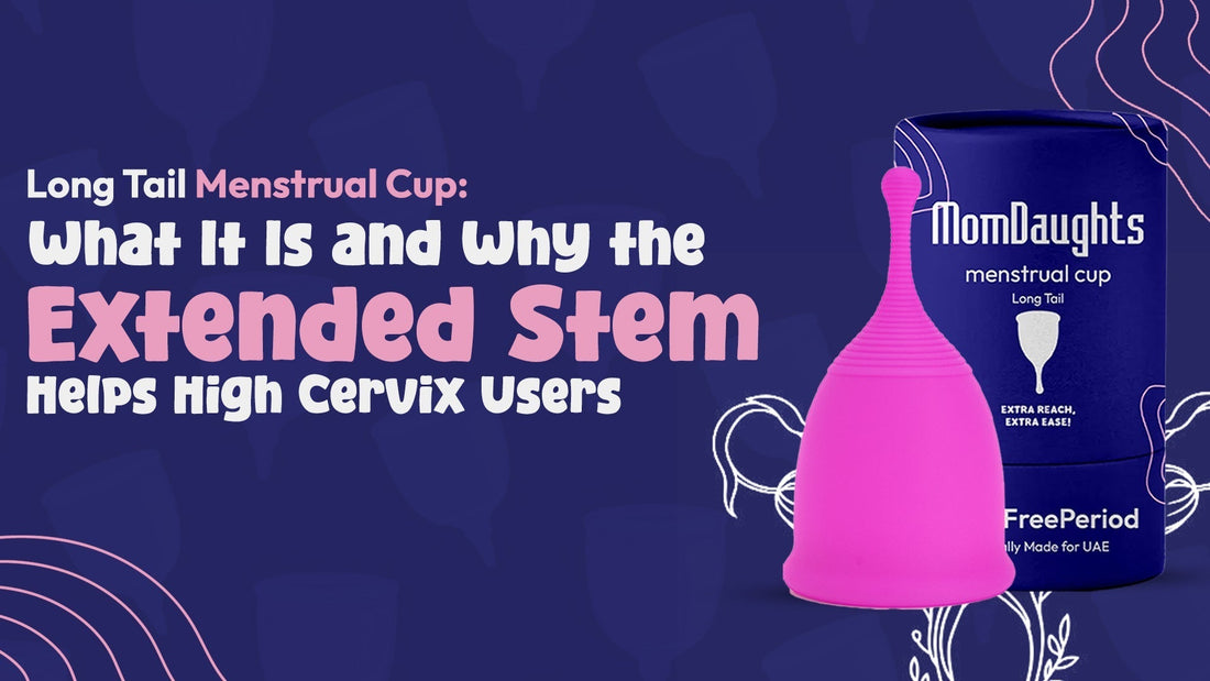 Long Tail Menstrual Cup: What It Is and Why the Extended Stem Helps High Cervix Users
