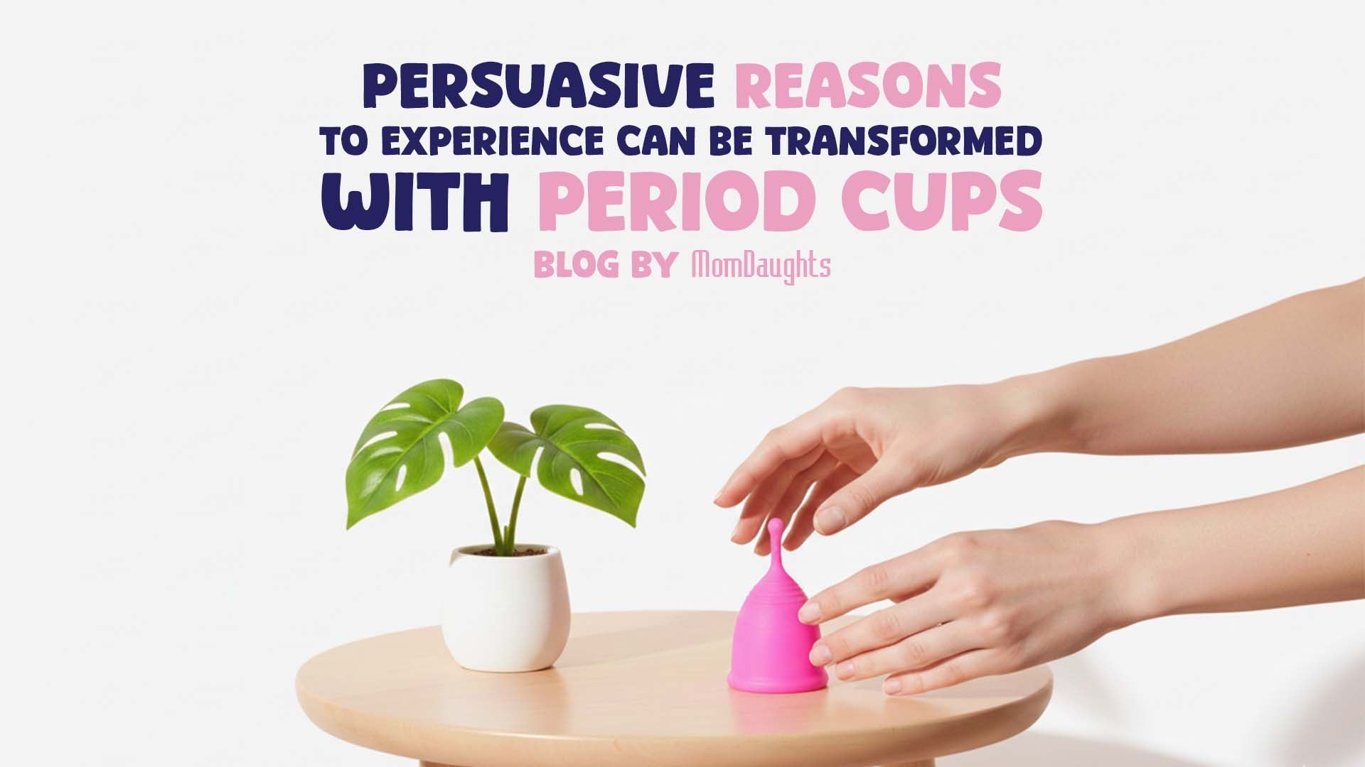 Persuasive Reasons to Experience Can Be Transformed with Period Cups