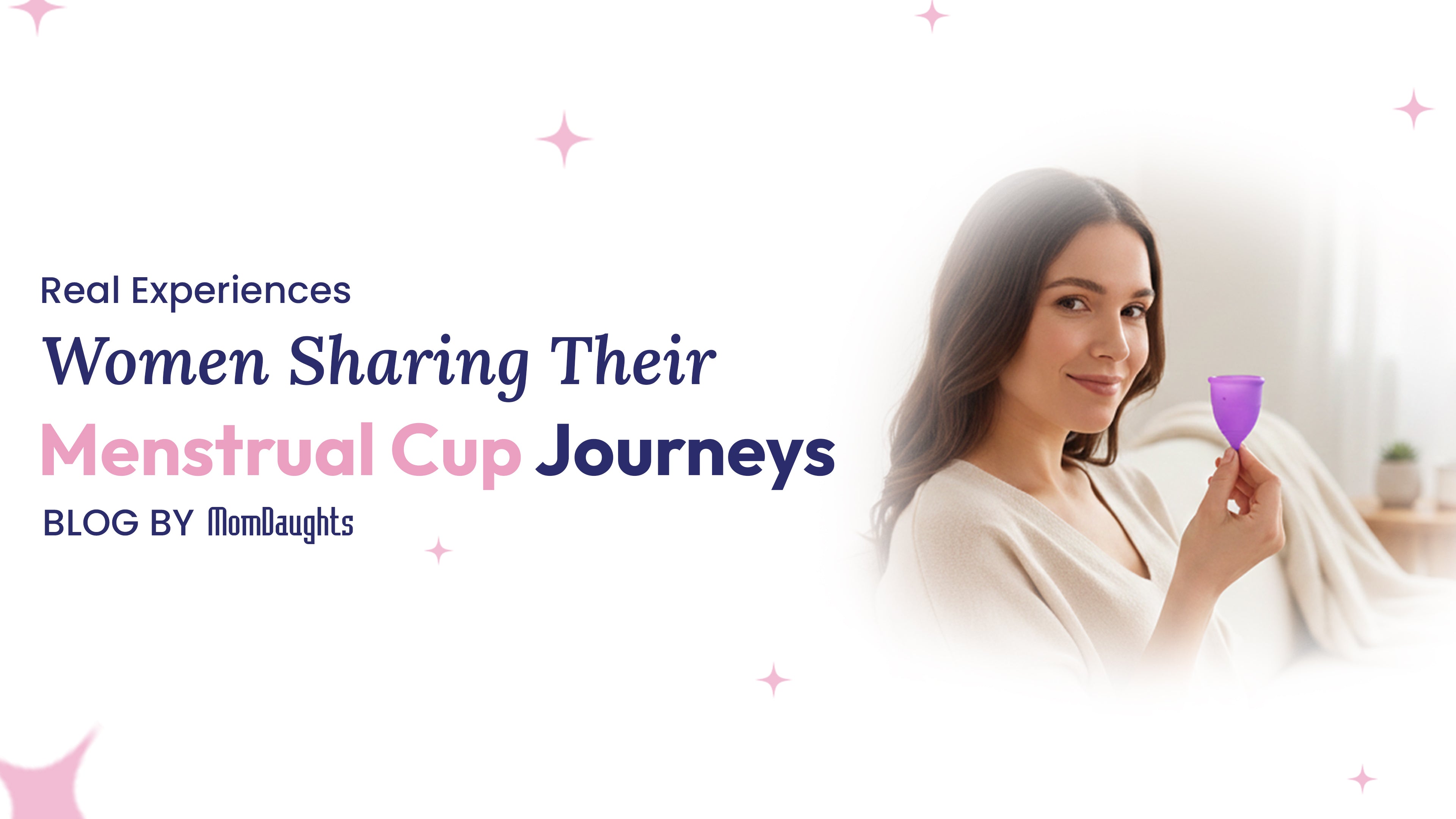 Real Experiences: Women Sharing Their Menstrual Cup Journeys