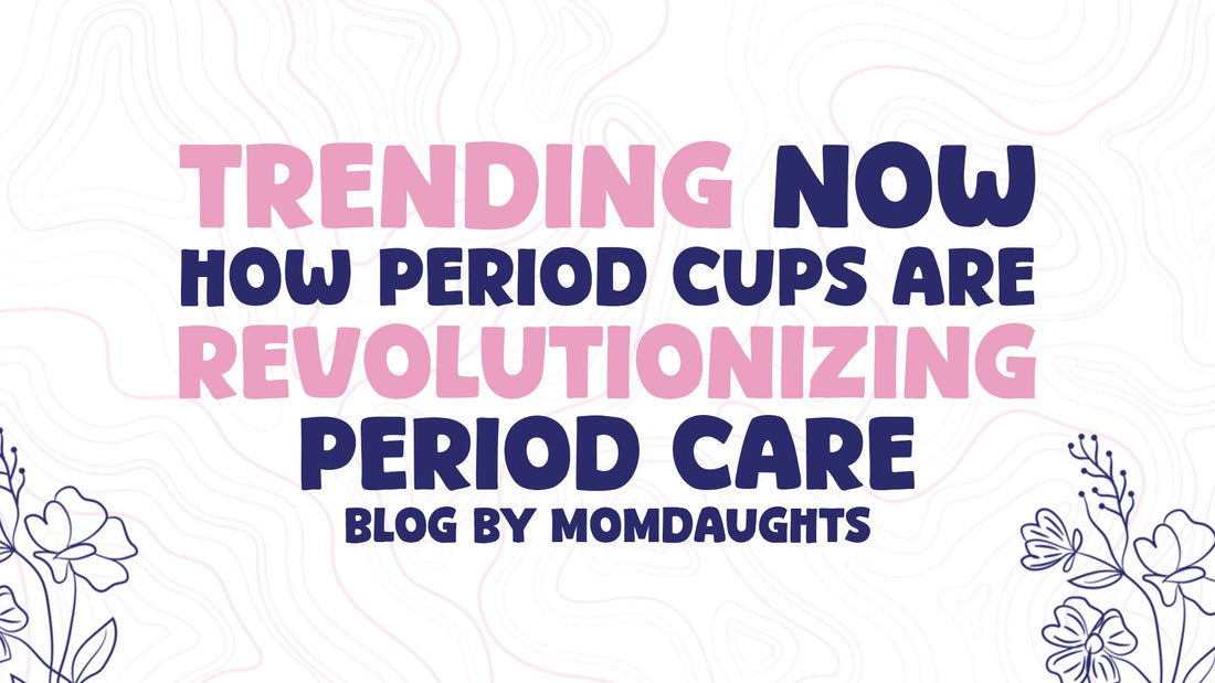 Trending Now: How Period Cups Are Revolutionizing Period Care
