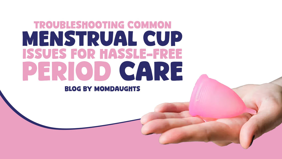 Troubleshooting Common Menstrual Cup Issues for Hassle-Free Period Care