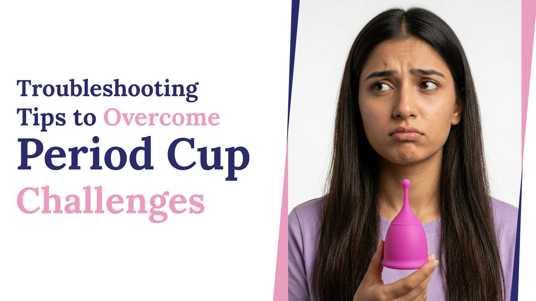 Troubleshooting Tips to Overcome Period Cup Challenges