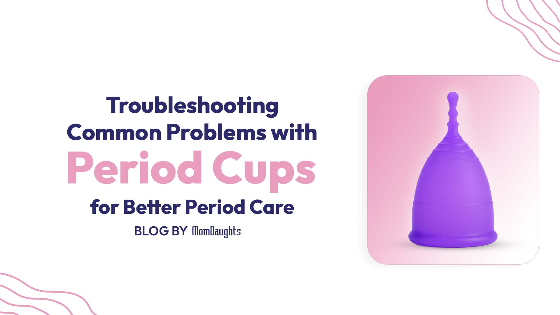 Troubleshooting Common Problems with Period Cups for Better Period Care