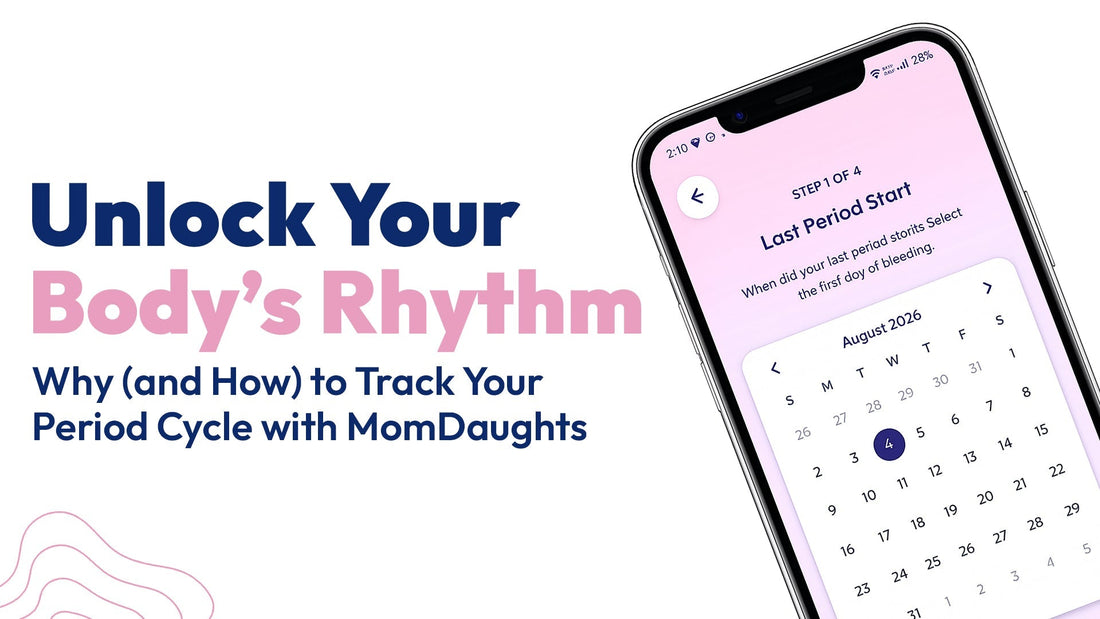 Unlock Your Body’s Rhythm: Why (and How) to Track Your Period Cycle with MomDaughts
