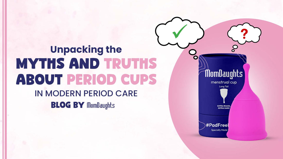 Unpacking the Myths and Truths About Period Cups in Modern Period Care