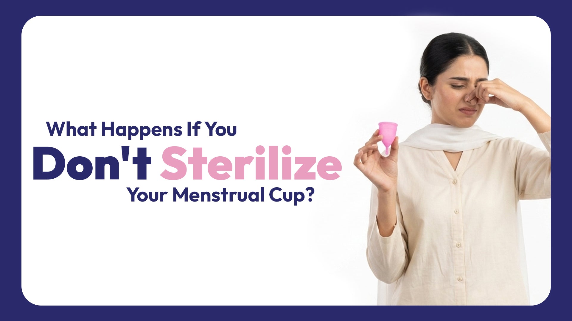 What Happens If You Don't Sterilize Your Menstrual Cup?