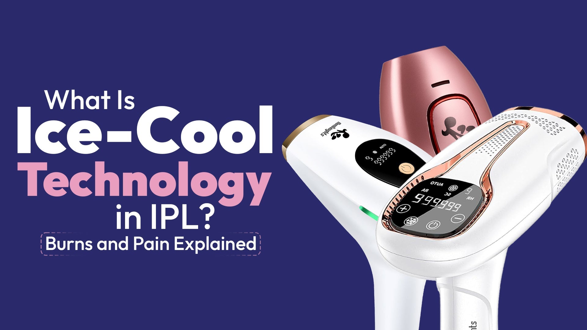What Is Ice-Cool Technology in IPL? Burns and Pain Explained