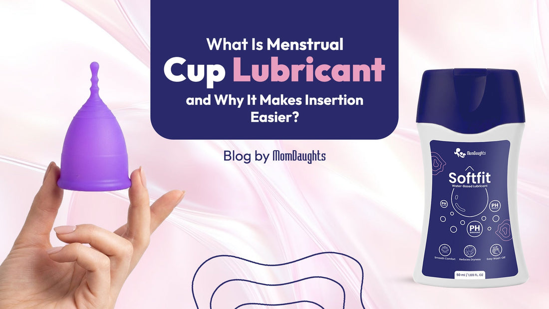 What Is Menstrual Cup Lubricant and Why It Makes Insertion Easier?