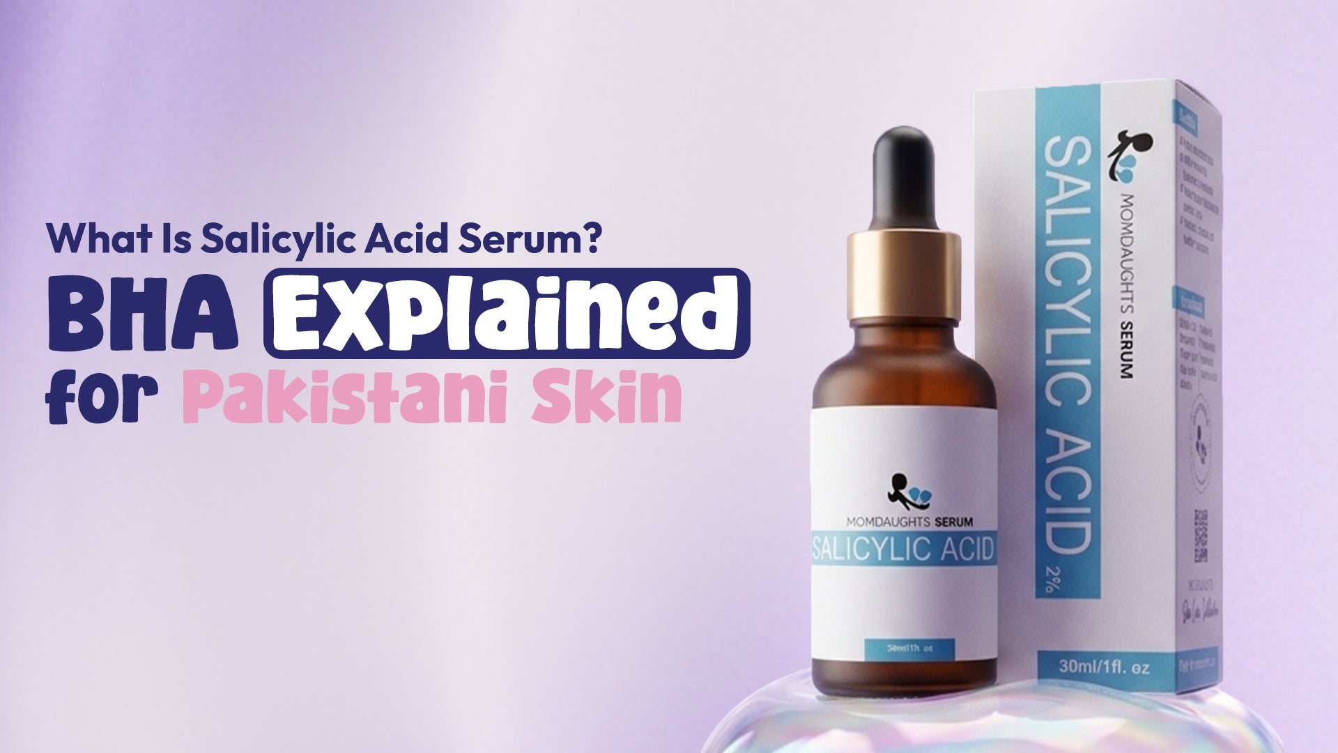 What Is Salicylic Acid Serum? BHA Explained for Pakistani Skin