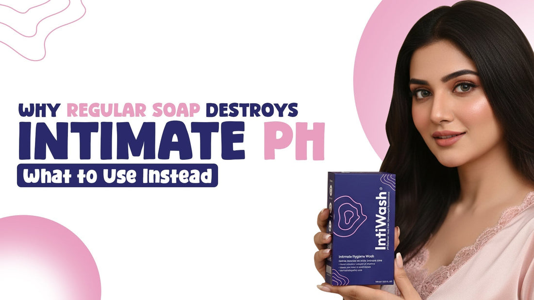 Why Regular Soap Destroys Intimate pH: What to Use Instead