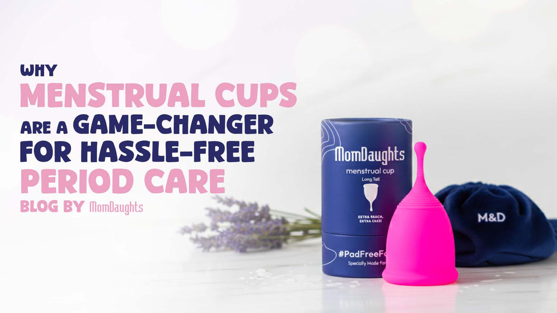 Why Menstrual Cups Are a Game-Changer for Hassle-Free Period Care
