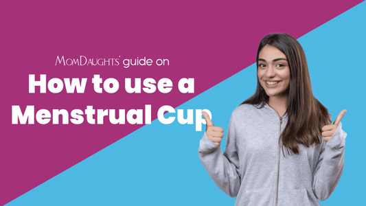 How to use a Menstrual Cup: Your Easy Guide to a Sustainable Period with MomDaughts - MomDaughts
